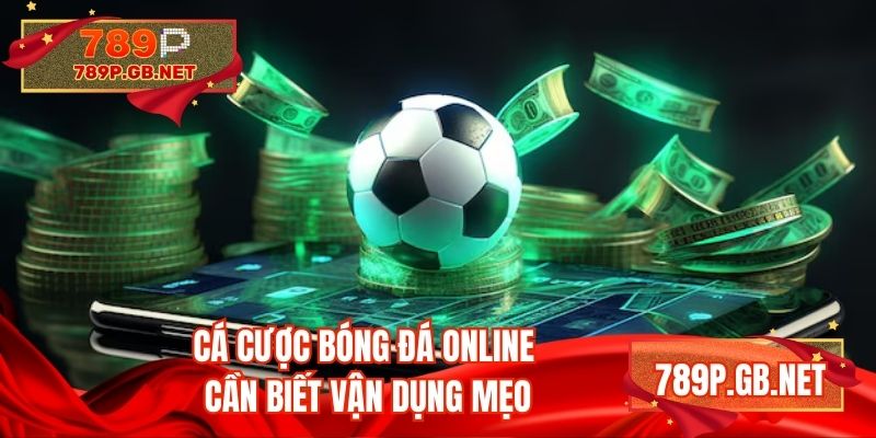 Cá cược bóng đá online cần biết vận dụng mẹo