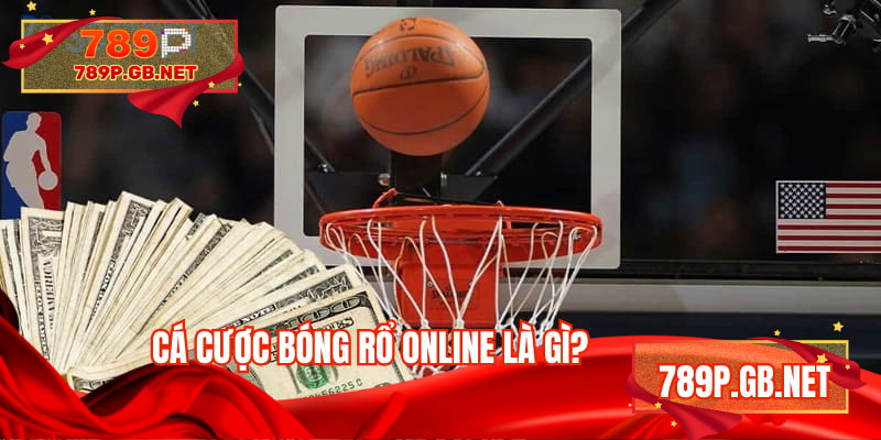 Cá cược bóng rổ online cho hội viên trải nghiệm kịch tính