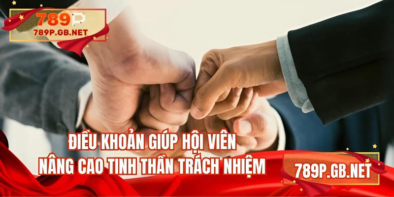 Điều khoản giúp hội viên nâng cao tinh thần trách nhiệm