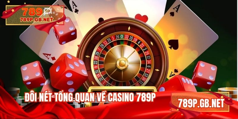 Đôi nét tổng quan về casino 789P