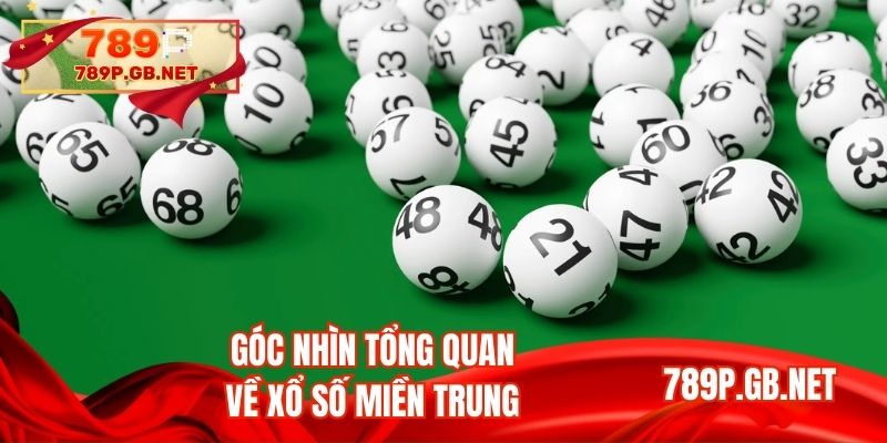 Góc nhìn tổng quan về xổ số miền Trung