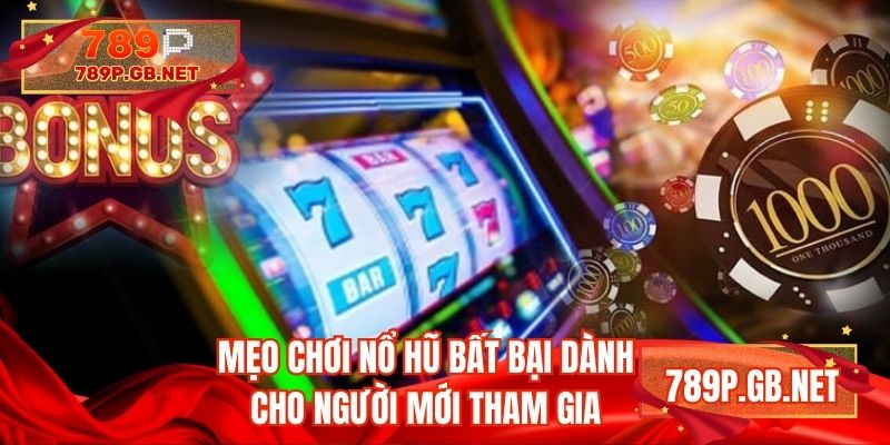 Mẹo chơi nổ hũ bất bại dành cho người mới tham gia