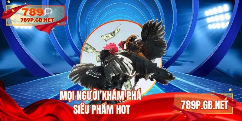 Mọi người khám phá siêu phẩm hot