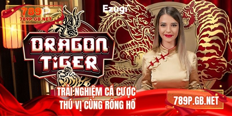 Trải nghiệm cá cược thú vị cùng Rồng Hổ